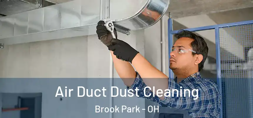  Air Duct Dust Cleaning Brook Park - OH