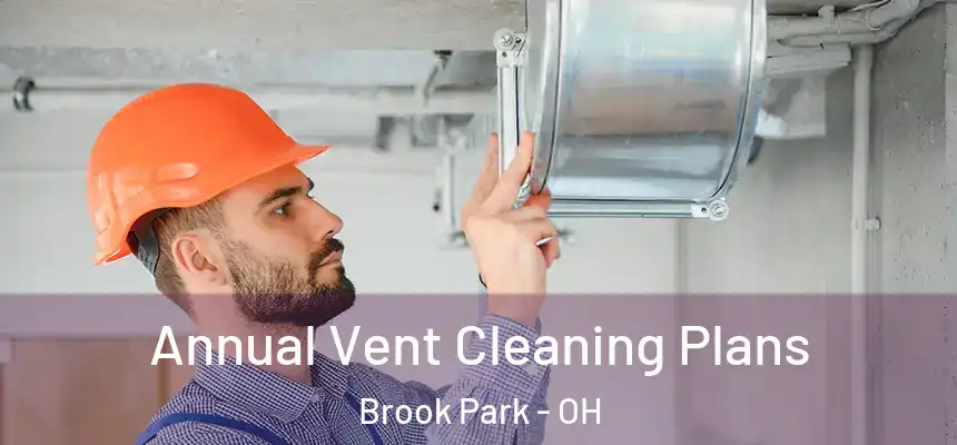  Annual Vent Cleaning Plans Brook Park - OH