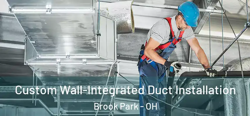 Custom Wall-Integrated Duct Installation Brook Park - OH