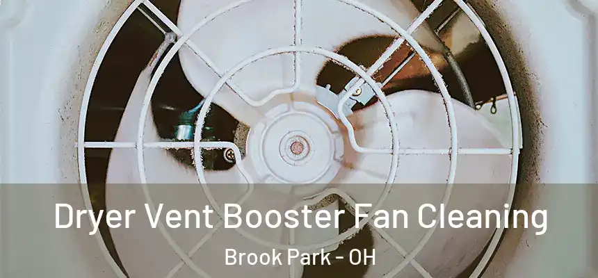  Dryer Vent Booster Fan Cleaning Brook Park - OH