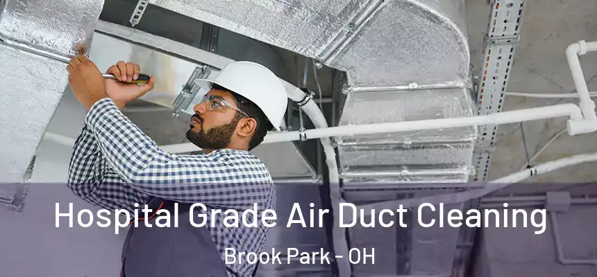  Hospital Grade Air Duct Cleaning Brook Park - OH