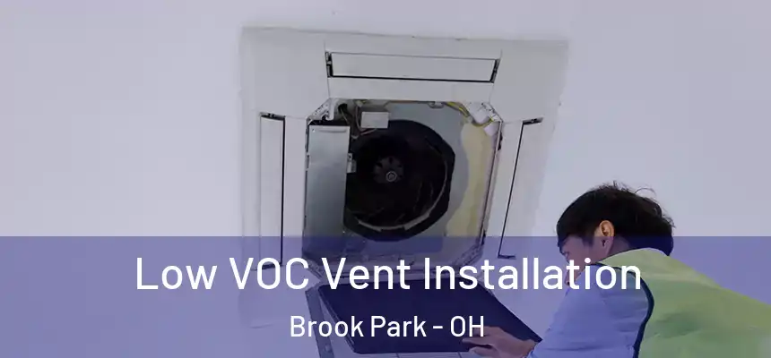  Low VOC Vent Installation Brook Park - OH
